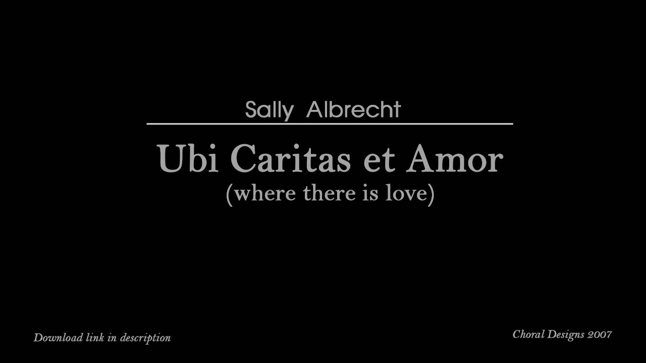 Ubi Caritas et Amor (Where there is love) Sally Albrecht