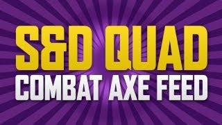 S&D QUAD COMBAT AXE FEED!!!