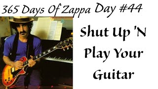 365 Days Of Zappa #44: Shut Up 'N Play Your Guitar