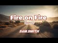 Sam Smith - Fire on Fire (Lyrics) #fiftyshadesfreed #lovesong