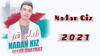 Nadan Qiz | نادان قىز  |Diyar Gheyret uyghur nahxa 2021 | naxsha |уйхурча нахша 2021