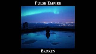 Pulse Empire   Broken (official lyric video)