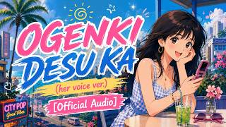 OGENKI DESU KA (her voice ver.) - EEEERBLE [ Audio]