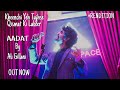 Aadat  ali gillani feat ali wadood  time and space music  renditions