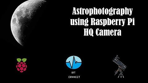 Get Started With Astrophotography using Raspberry Pi HQ Camera (Hindi, Part 1)