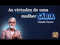 As 'VIRTUDES' de uma MULHER 'SÁBIA'/CLAUDIO DUARTE./