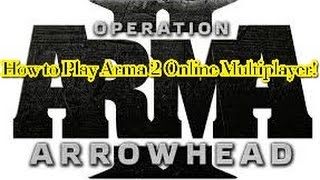 How to Get Arma 2 Online Multiplayer!