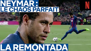 LA remontada | Neymar : Le Chaos parfait | Netflix France