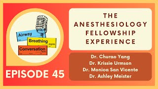 The Anesthesiology Fellowship Experience | Ep 45 | Airway, Breathing, Conversation Podcast