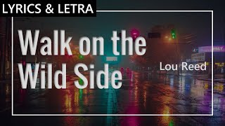 Walk on the Wild Side - Lou Reed | English Lyrics & Letra en Español