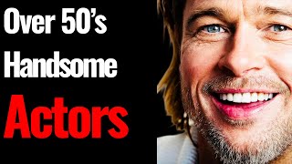 Top 10 Hollywood Actors in Their 50s: The Men Who Still Got It!