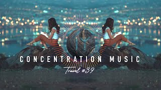 Travel#39 | Compilation Musique pour travailler ((( Ambiance Productivité Créativité Chillout )))