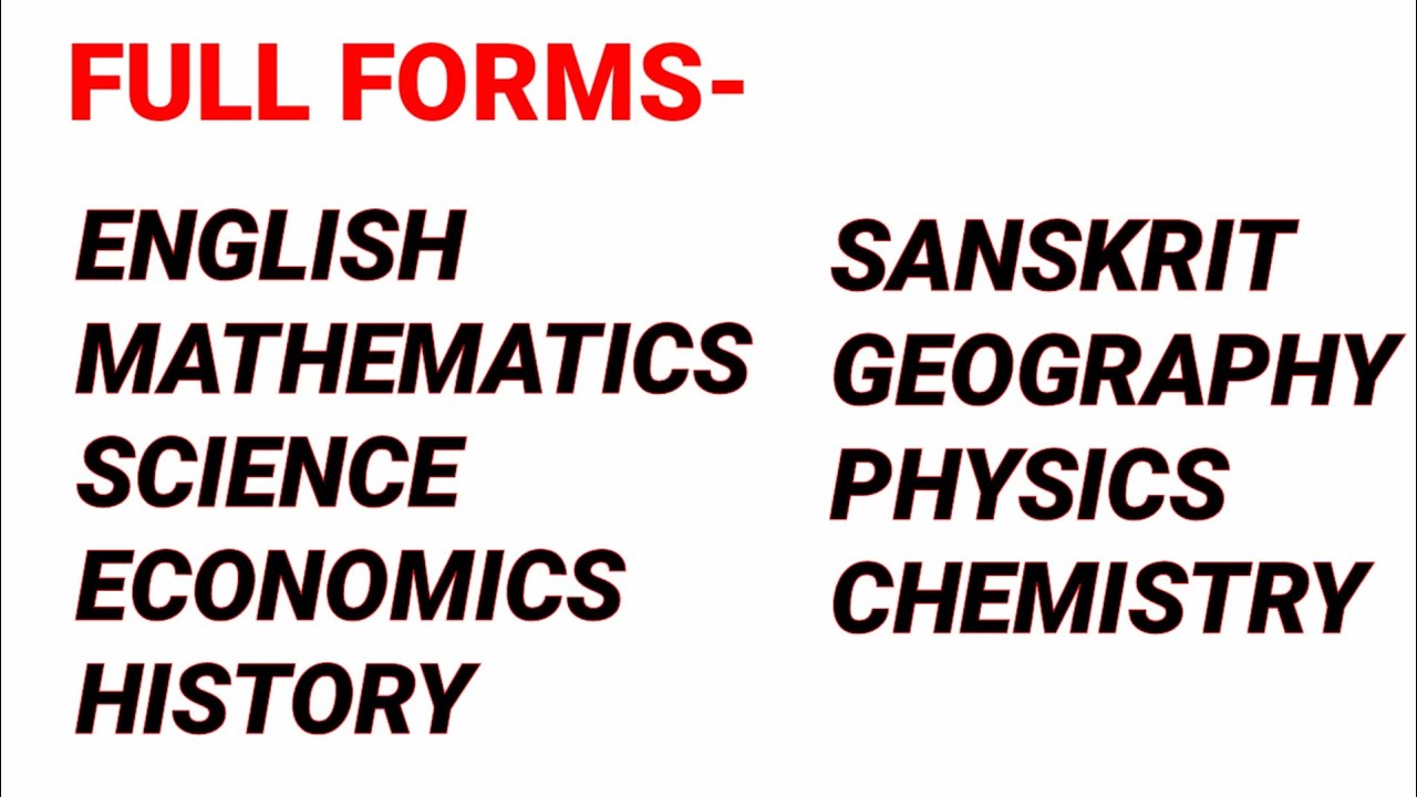 Full Form/English, mathematics,science, economics,history, sanskrit ...