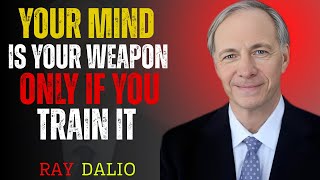 YOUR MIND IS YOUR WEAPON – ONLY IF YOU TRAIN IT |RAY DALIO MOTIVATION