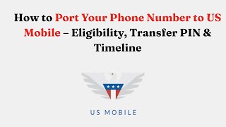How to Port Your Phone Number to US Mobile – Eligibility, Transfer PIN & Timeline