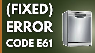 FIX Bosch Dishwasher E61 Error Code (EASY GUIDE)
