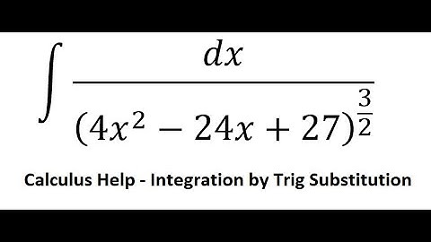Calculus Help: Integral ∫ dx/(4x^2-24x+27)^(3/2) - Integration by trigonometric substitution