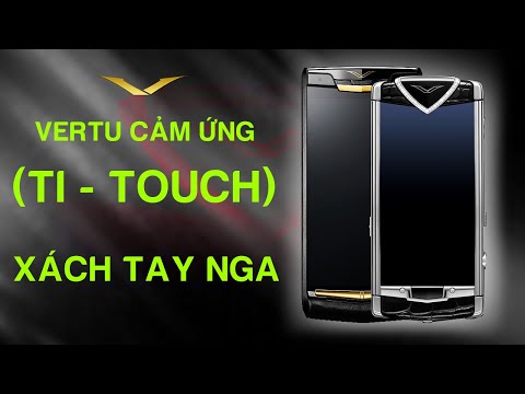 Tổng Hợp Điện Thoại Vertu Cảm Ứng, Vertu Cũ Chính Hãng, Xách Tay Nga