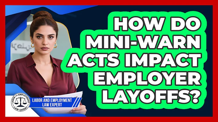 How Do mini-WARN Acts Impact Employer Layoffs? - Labor and Employment Law Expert