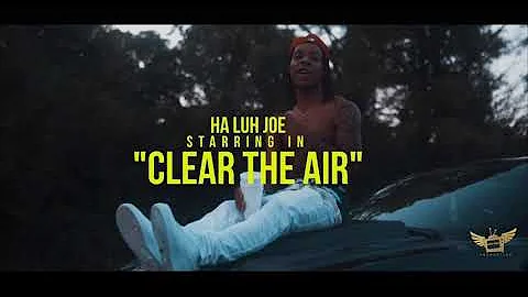 HA Luh Joe - Clear the Air (Official Video) Directed by @200.Mastah