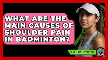 What Are The Main Causes Of Shoulder Pain In Badminton? - The Racket Xpert