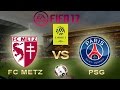 FIFA 17 FC Metz Vs PSG Ligue 1 2016 17 Week 31 PS4 Xbox Full Gameplay