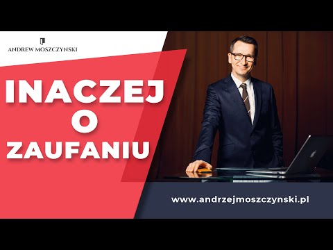 Inaczej o zaufaniu | Andrzej Moszczyński