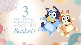 Come Watch Me Put Together: 3 Bluey Easter Baskets