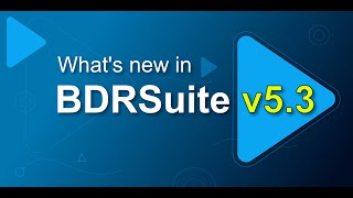 What's new in BDRSuite v5.3