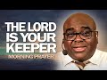 The Lord Is YOUR KEEPER | God’s Got This! | Morning Prayer