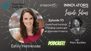 Good Food Institute Changing the landscape of alternative proteins with Emily Hennessee