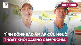 Nhịp Sống : Tình Đồng Bào Ấm Áp Cứu Người Thoát Khỏi Casino Campuchia | VnExpress