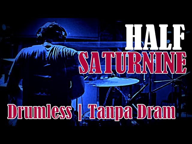 DRUMLESS | HALF SATURNINE class=