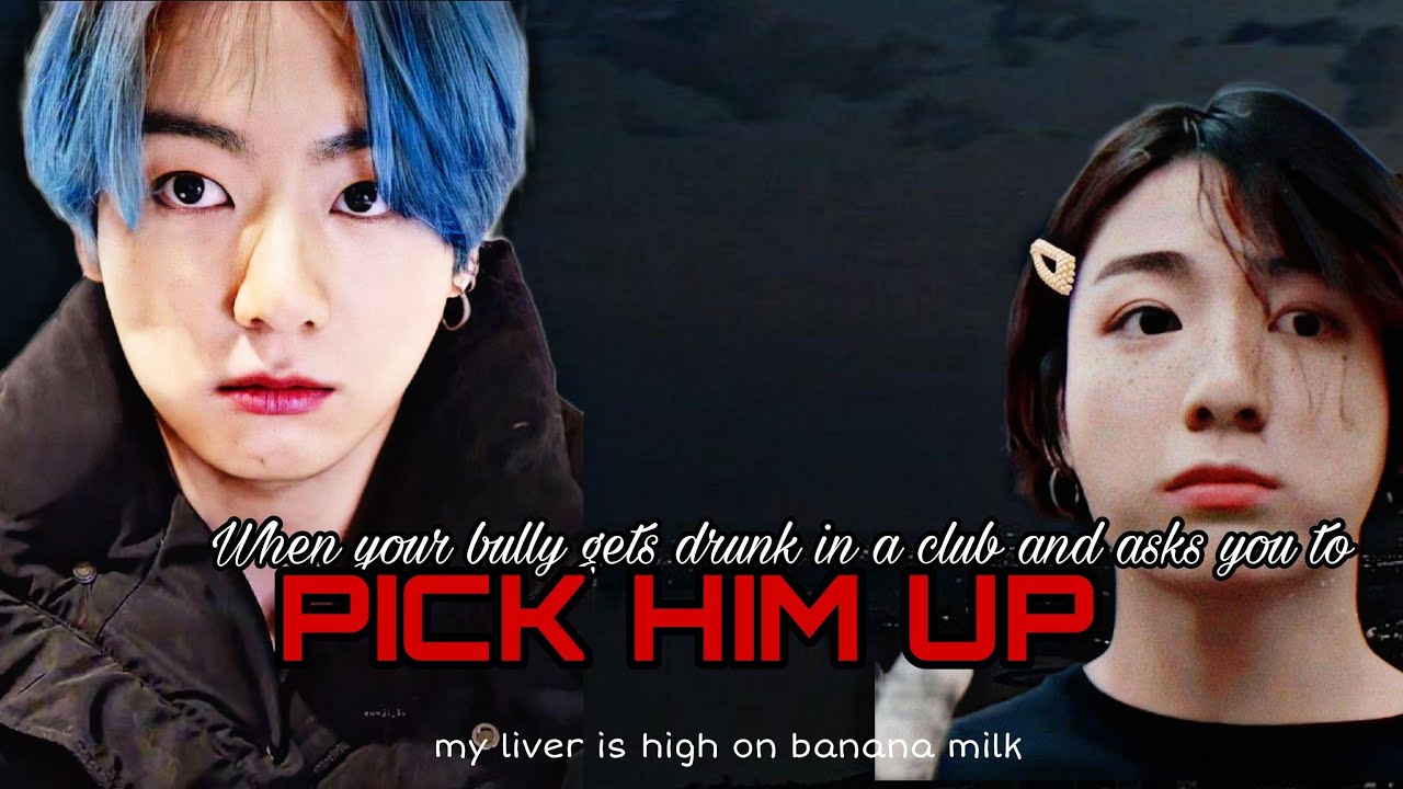 JUNGKOOK FF your cute bully acts like a baby after getting drunk and wants you to pick him up#jkff