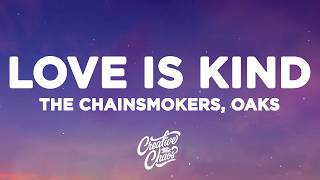 The Chainsmokers, Oaks - Love Is Kind (Lyrics)