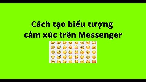 Cách tạo biểu tượng cảm xúc trên Messenger