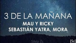 Mau y Ricky, Sebastián Yatra, Mora - 3 de La Mañana (Letra)