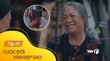 Cuộc đời vẫn đẹp sao tập 25 | Bà Tình quay về, vun vào cho Luyến vs Nghĩa
