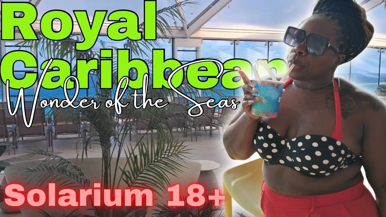 ADULTS ONLY Solarium Walkthrough & Day at Sea | Wonder of the Seas - Days 3 & 4