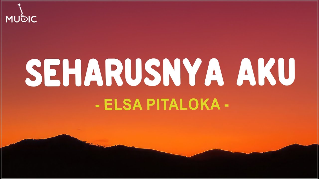 Elsa Pitaloka - Seharusnya Aku (Lirik Lagu)