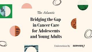 Supporting the Unique Needs of Adolescent and Young Adult Cancer Patients and Survivors