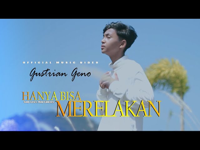 Gustrian Geno - Hanya Bisa Merelakan (Official Music Video) - Slowrock Terbaru 2023 class=