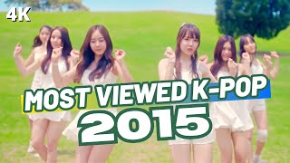 (TOP 250) MOST VIEWED K-POP SONGS OF 2015 - (2024 UPDATE)