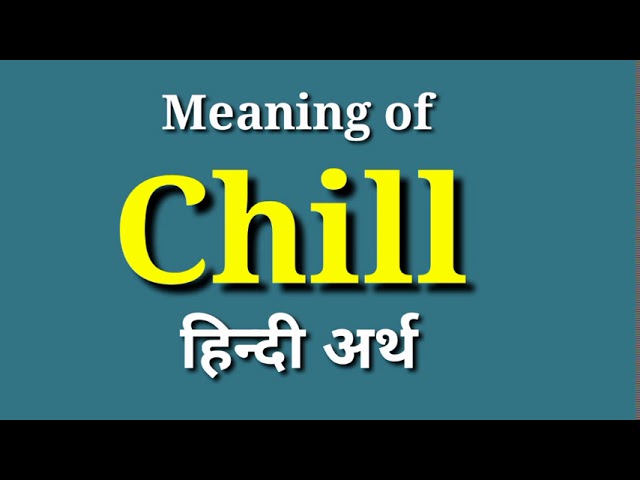 Chill Meaning In Hindi Chill Ka Matlab Kya Hota Hai Youtube