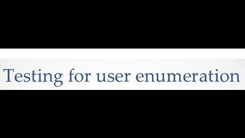 User Enumeration and Guessable User Account vulnerability