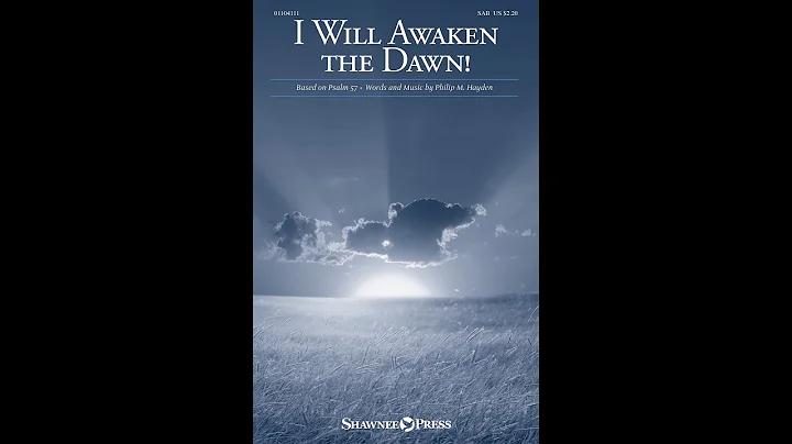 I WILL AWAKEN THE DAWN! (SAB Choir) - Philip M. Ha...