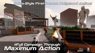 Maximum Action | Full Campaign Through! |  | Retro-Style First-Person Hollywood Action!