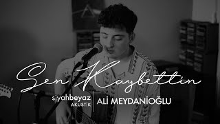 Ali Meydanioğlu - Sen Kaybettin (SiyahBeyaz Akustik)