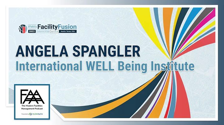 Angela Spangler: International WELL Being Institute I Modern Facilities Management Podcast