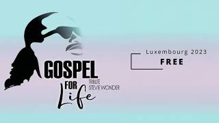 GOSPEL FOR LIFE 2023 - FREE - STEVIE WONDER TRIBUTE - ( Luxembourg )